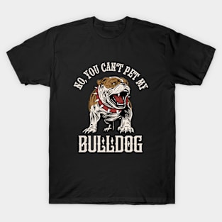 No, You Can't Pet My Bulldog Dog Owner T-Shirt